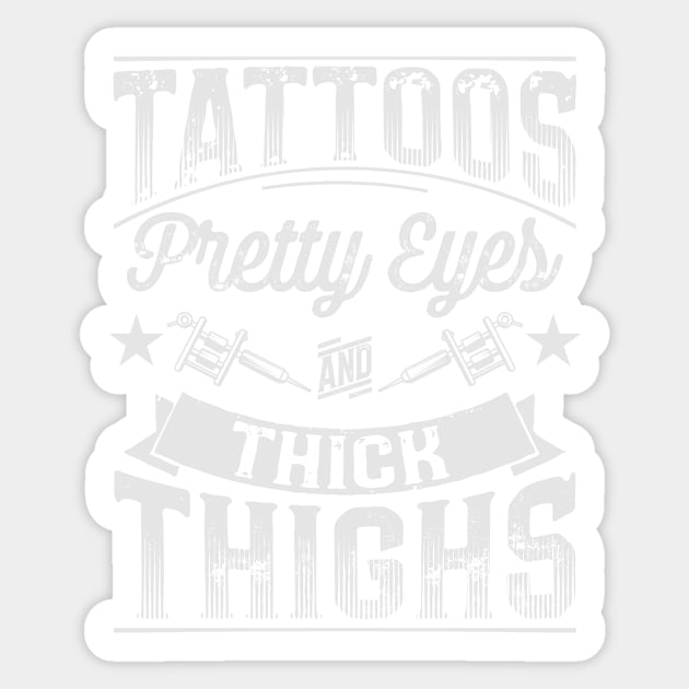 Tattoos Pretty Eyes and Thick Thighs Distorted Sticker by Nowhereman78